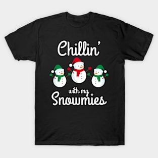 Chillin' with my Snowmies T-Shirt